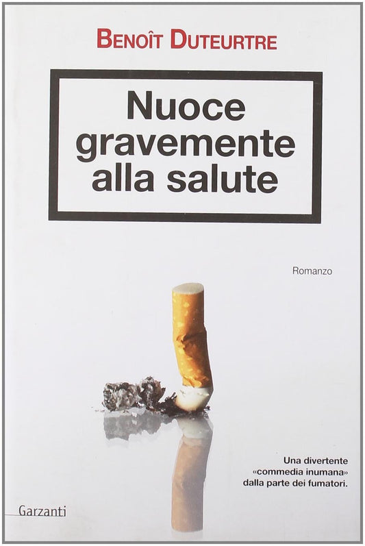Libro - Nuoce gravemente alla salute - Duteurtre, Benoît