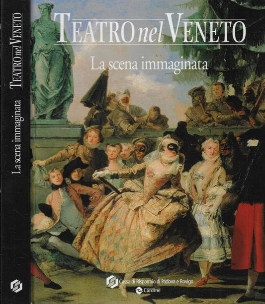 Libro - Teatro nel Veneto La scena imma - Carmelo Alberti, a cura di