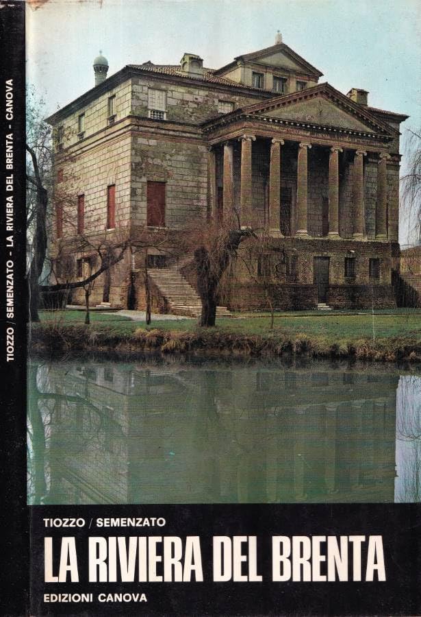 Libro - La riviera del Brenta. Itinerario storico-geografico e guida delle ville e degli - C. B. Tiozzo, C. Semenzato