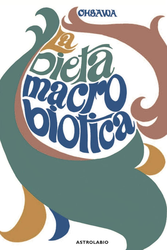 Libro - La dieta macrobiotica o l'arte del ringiov - Ohsawa, Georges