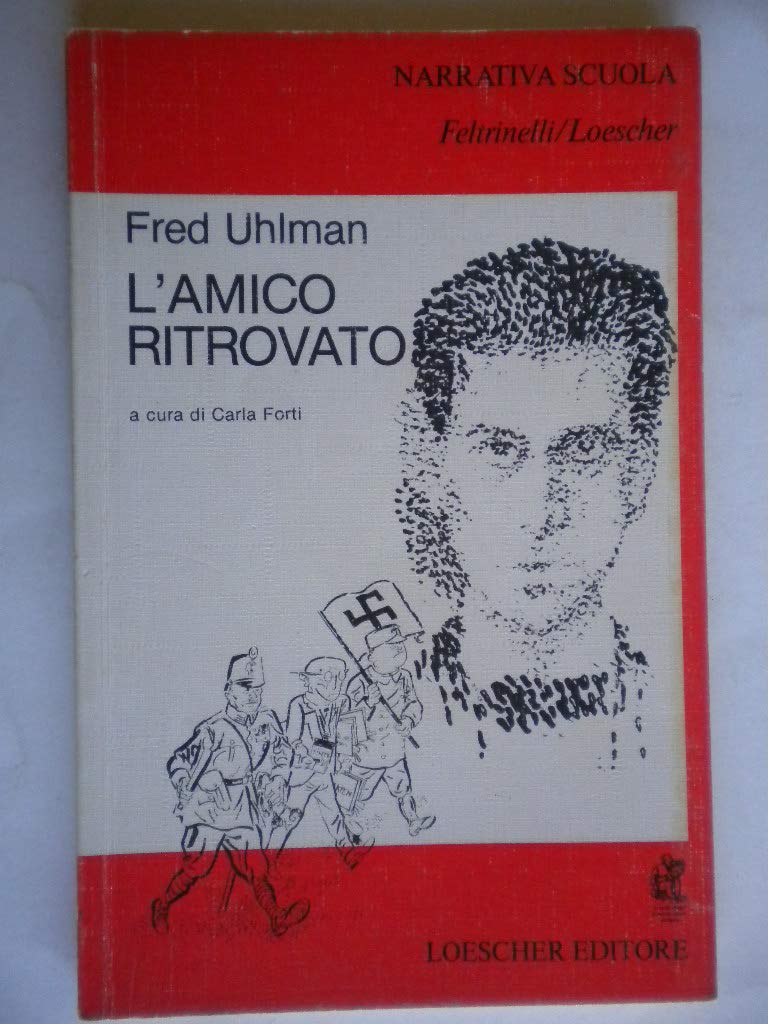 Libro - L'amico ritrovato (Narrativa scuola Feltrinelli/Loescher) - Uhlman, Fred