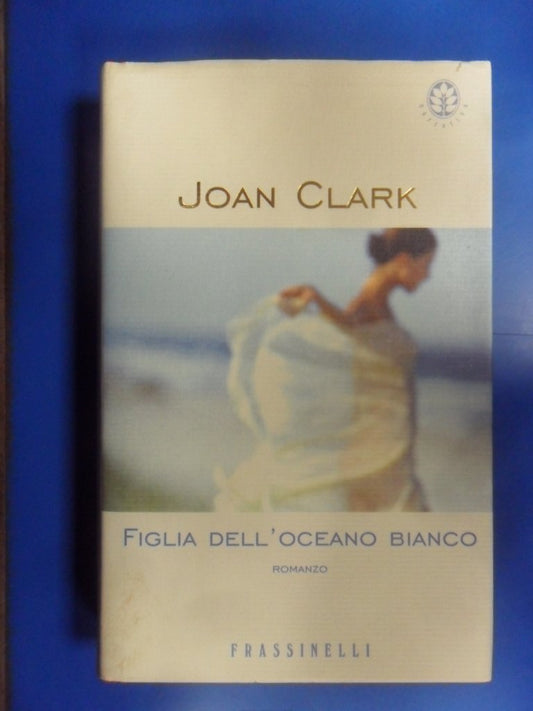 Libro - Figlia dell'oceano bianco - Clark, Joan
