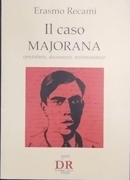 Libro - Il caso Majorana Epistolario, documenti, te - Recami, Erasmo