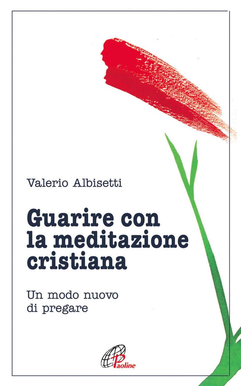 Libro - Guarire con la meditazione cristiana Un - Albisetti, Valerio