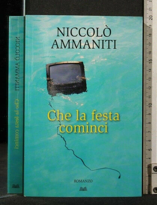 Libro - CHE LA FESTA COMINCI - Ammaniti, Niccolò - Ammaniti, Niccol