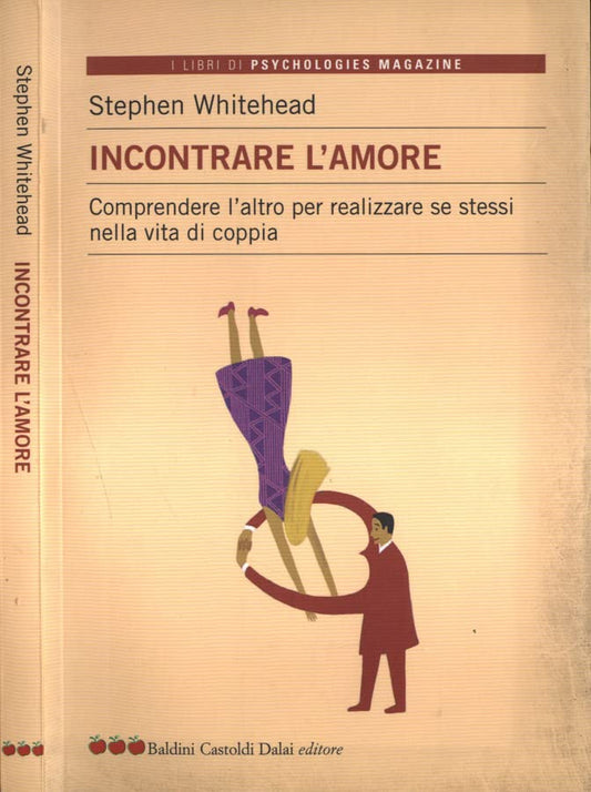Libro - Incontrare l' amore Comprendere l' altr - Stephen, Whitehead