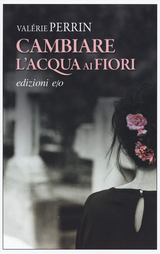 Libro - Cambiare l'acqua ai fiori - Perrin, Valérie