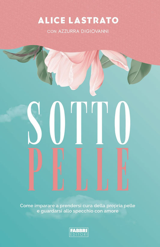 Libro - Sotto pelle Come imparare a prendersi cura - Lastrato, Alice