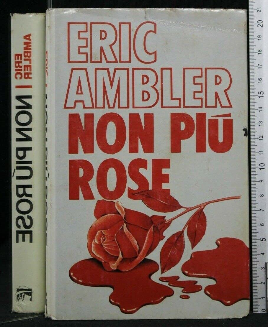 Libro - NON PIU' ROSE - Eric Ambler