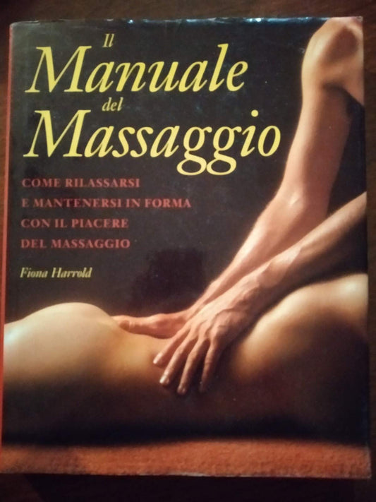 Libro - Il manuale del massaggio Come rilassarsi e  - Harrold, Fiona