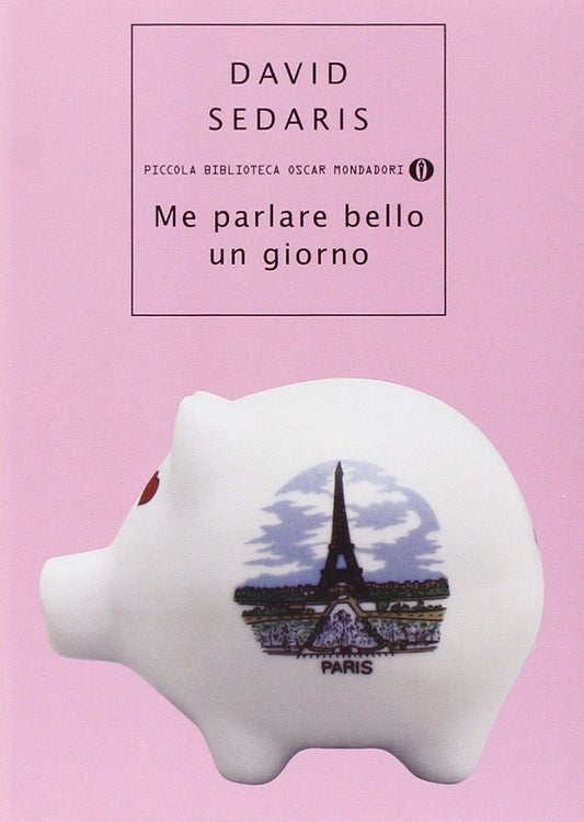 Libro - Me parlare bello un giorno - Sedaris, David
