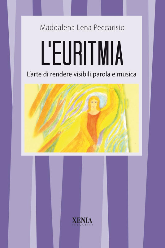Libro - L'euritmia L'arte di rendere vi - Peccarisio, Maddalena Lena