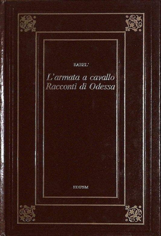 Libro - L'ARMATA A CAVALLO - RACCONTI DI ODESSA EDIPEM 1974 - BABEL ISAAK