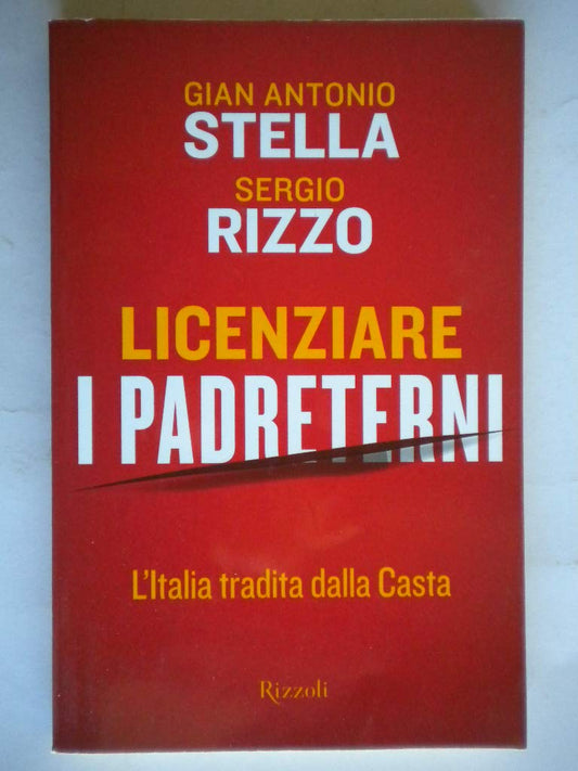 Libro - Licenziare i padreterni - Stella, Gian Antonio