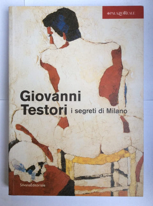 Libro - Giovanni Testori I segreti di Milano - Catalogo, della Mostr