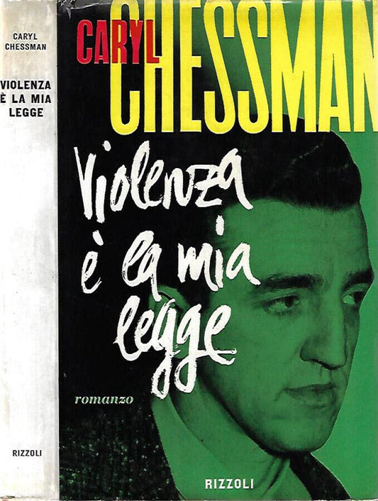 Libro - VIOLENZA E' LA MIA LEGGE - Caryl, Chessman