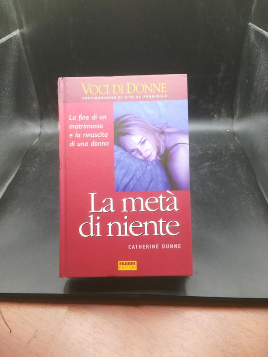 Libro - La metà di niente - Dunne, Catherine