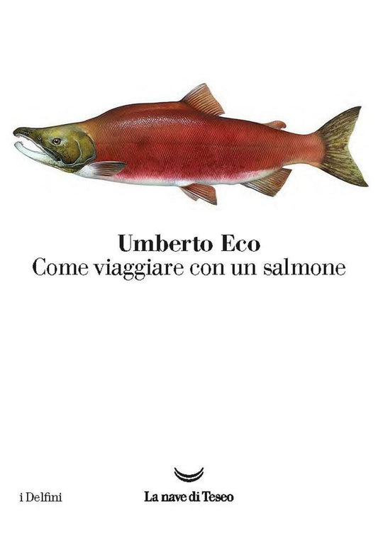 Libro - Come viaggiare con un salmone - Eco, Umberto