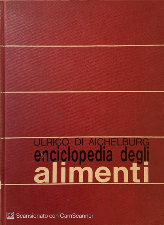 Libro - ENCICLOPEDIA DEGLI ALIMENTI - Ulrico, Di Aichelburg