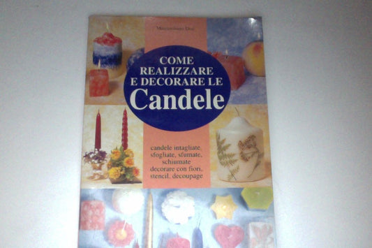 Libro - Come realizzare le candele - Dini, Massimiliano