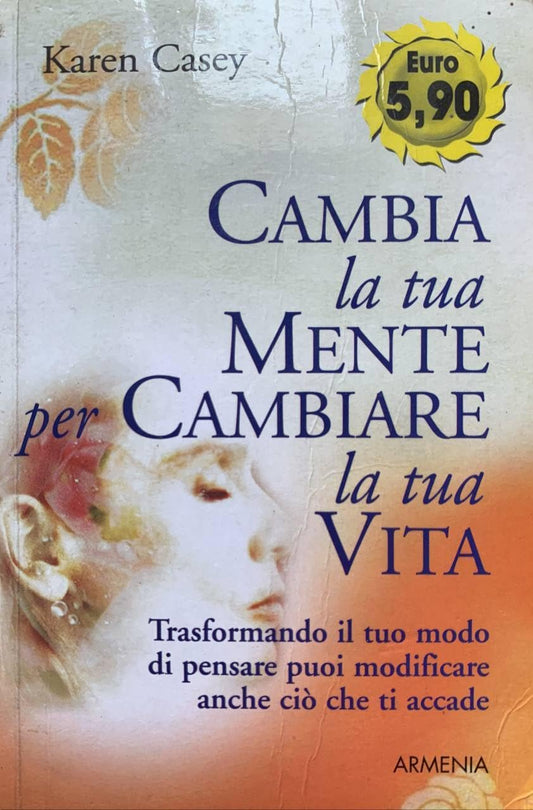 Libro - Cambia la tua mente per cambiare la tua vita - Casey, Karen