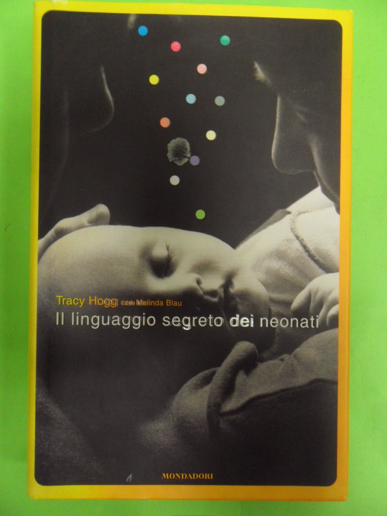 Libro - Il linguaggio segreto dei neonati- Copertina Rigida - Hogg, Tracy