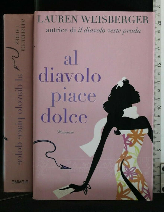Libro - Al diavolo piace Dolce - Weisberger, Lauren