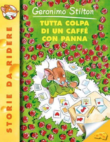 Libro - Tutta colpa di un caffè con panna - Stilton, Geronimo