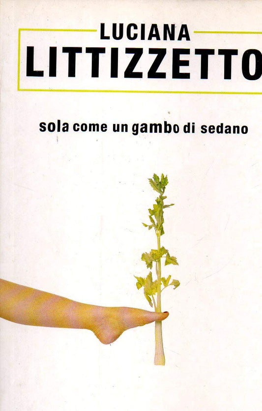 Libro - Sola come un gambo di sedano - Littizzetto, Luciana