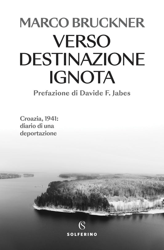 Libro - Verso destinazione ignota Croazia, 1941: d - Bruckner, Marco
