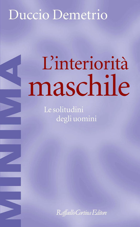 Libro - L'interiorità maschile Le solitudini degli uomini - Demetrio