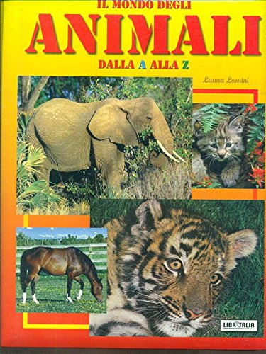 Libro - Il mondo degli animali dalla A alla Z - Luana, Leonini