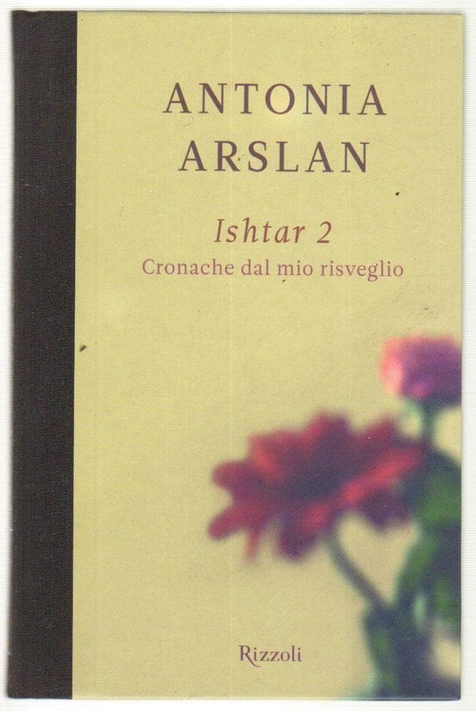 Libro - Ishtar 2 Cronache dal mio risveglio - Arslan, Antonia
