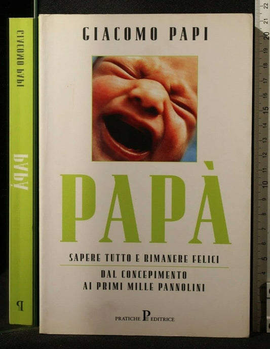 Libro - Papà Sapere tutto e rimanere felici Dal conc - Papi, Giacomo
