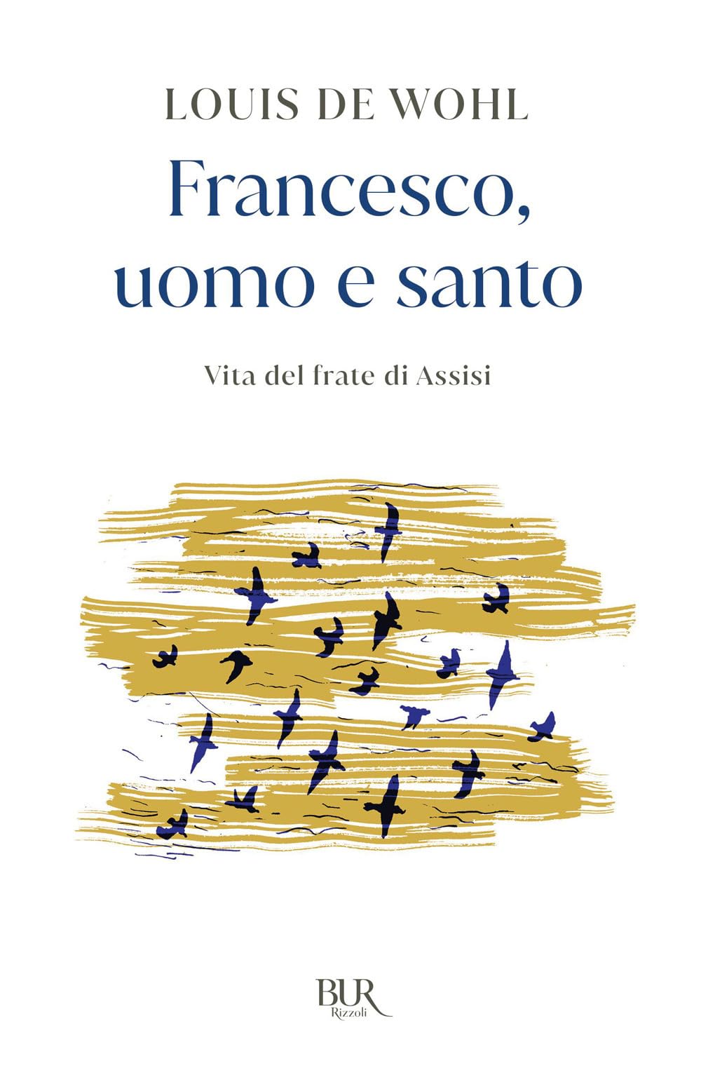 Libro - Francesco, uomo e santo Vita del frate di A - Wohl, Louis de
