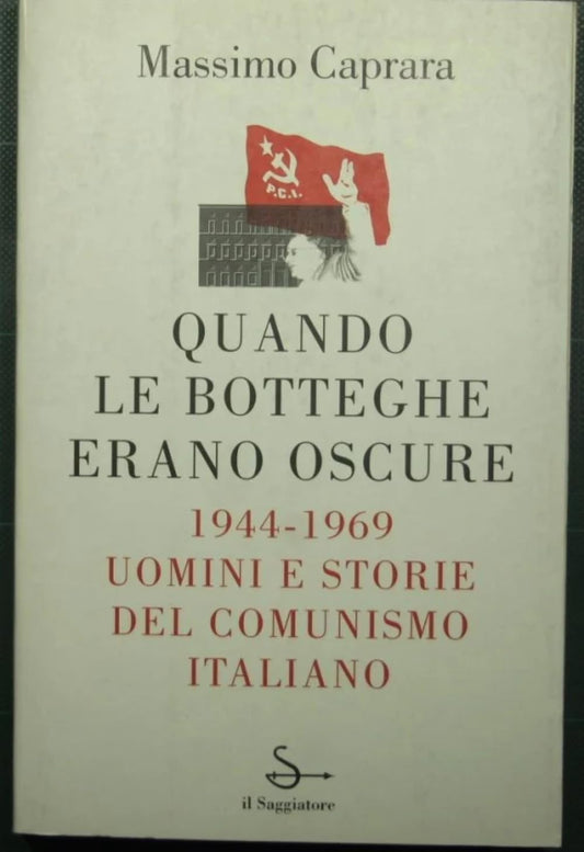 Libro - Quando le Botteghe erano Oscure - Caprara, Massimo