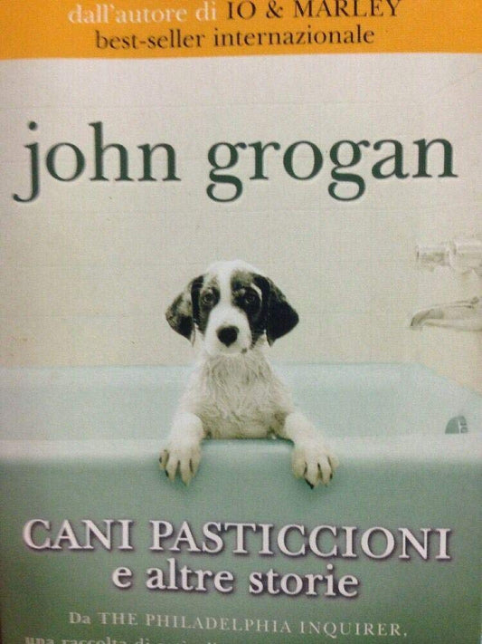 Libro - Cani pasticcioni e altre storie - Grogan, John