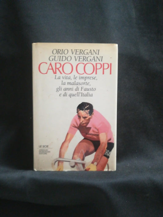 Libro - Caro Coppi La vita, le imprese, la malasorte - Vergani, Orio