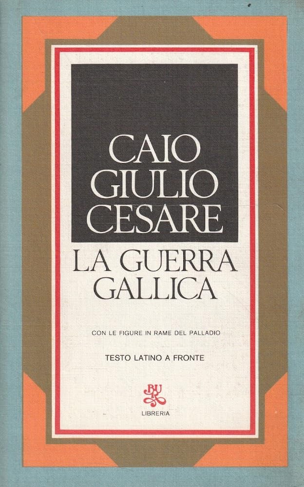 Libro - Cesare Caio Giulio. - LA GUERRA GALLICA - cesare