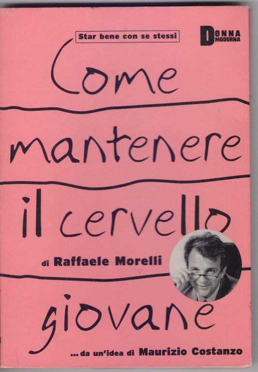 Libro - Come Mantenere Il Cervello Giovane - Raffaele, morelli