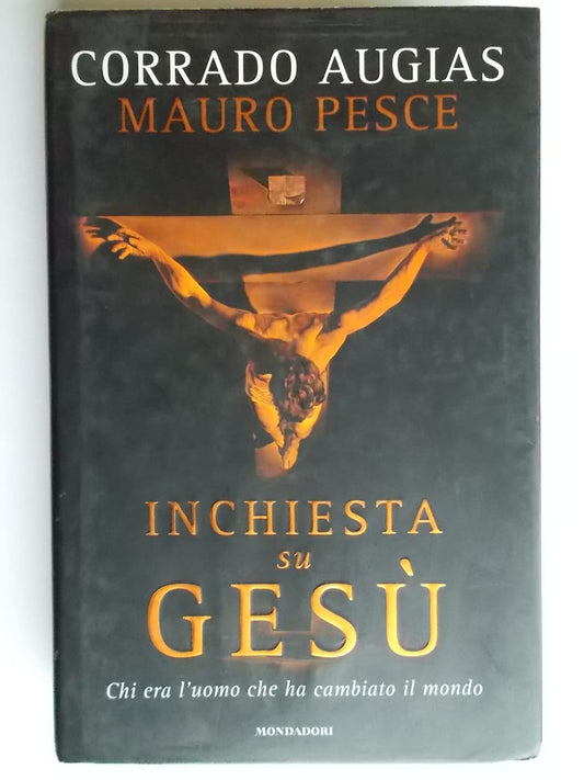 Libro - Inchiesta su Gesù Chi era l'uomo che ha cambi - Pesce, Mauro