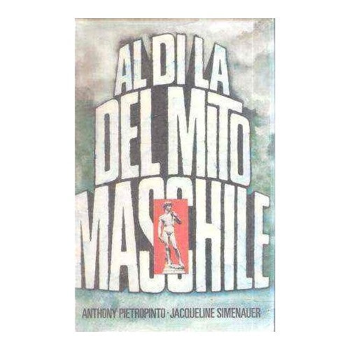 Libro - Al di la del mito maschile - Pietropinto - Simenauer