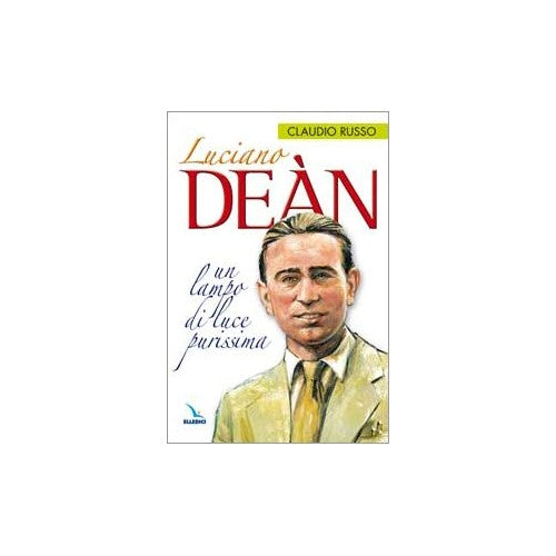 Libro - Luciano Deàn Un lampo di luce purissima - Russo, Claudio
