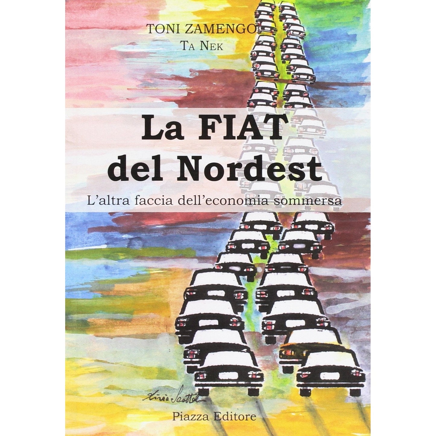 Libro - La Fiat del nordest L'altra faccia dell'econ - Zamengo, Toni