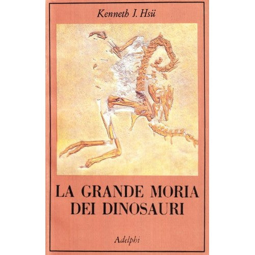 Libro - La grande morìa dei dinosauri - Hsü, Kenneth J.
