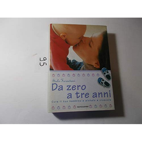 Libro - Da zero a tre anni Cura il tuo bambino e  - Farnetani, Italo