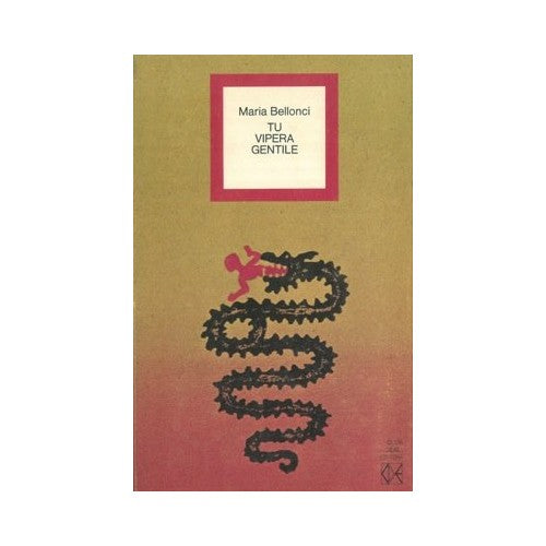 Libro - Tu vipera gentile - Bellonci, Maria