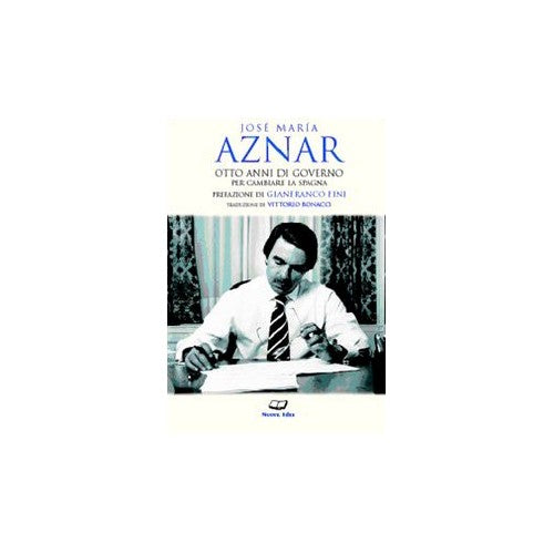 Libro - Otto anni di governo per cambiare la Spagna - Aznar, José M.