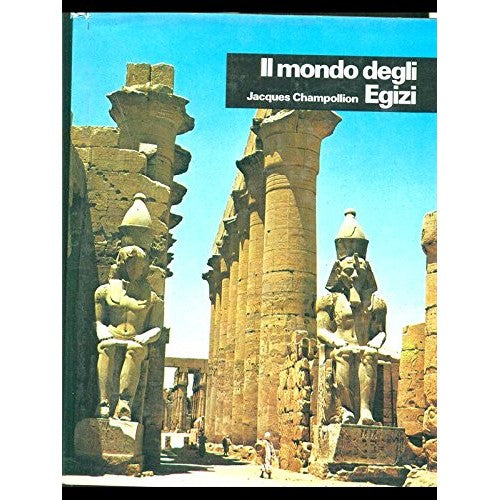 Libro - Il mondo degli egizi - Champollion, Jacques