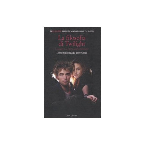Libro - La filosofia di Twilight I vampiri e la ricerca - Housel, R.
